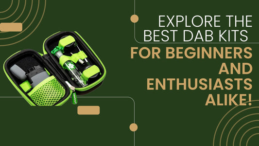 Explore the Best Dab Kits for Beginners and Enthusiasts Alike!