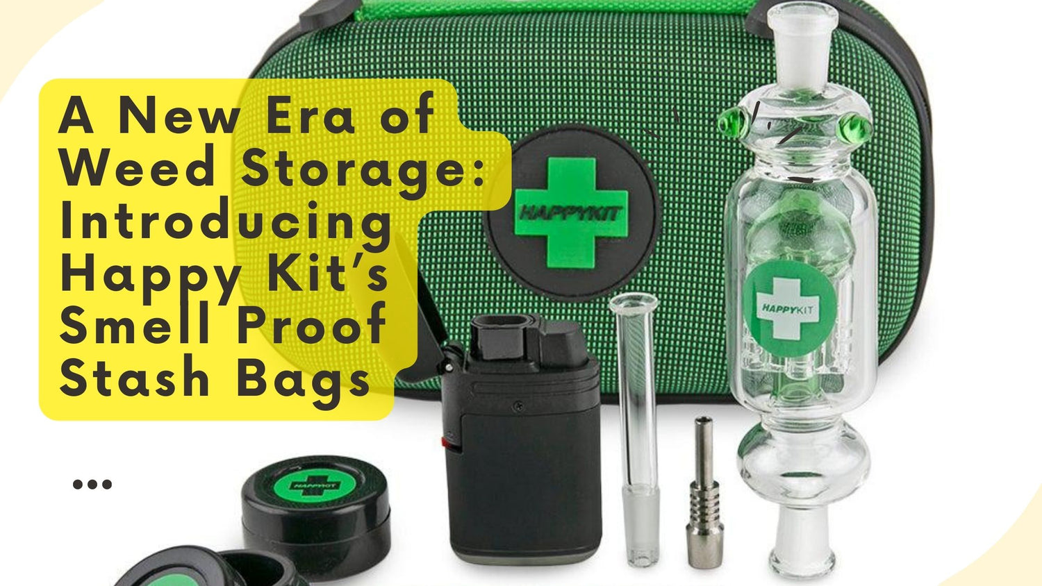 A New Era of Weed Storage: Introducing Happy Kit s Smell Proof Stash B