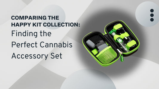 Comparing the Happy Kit Collection: Finding the Perfect Cannabis Accessory Set