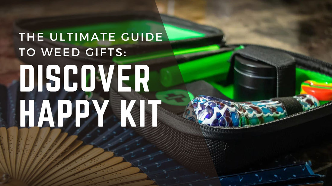 The Ultimate Guide To Weed Gifts: Discover Happy Kit